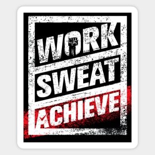 Work, Sweat, Achieve - Hard Work Life Motivational and Inspirational Slogan Magnet